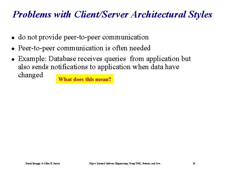 Problems with Client/Server Architectural Styles ¨ ¨ ¨ do not provide peer-to-peer communication Peer-to-peer