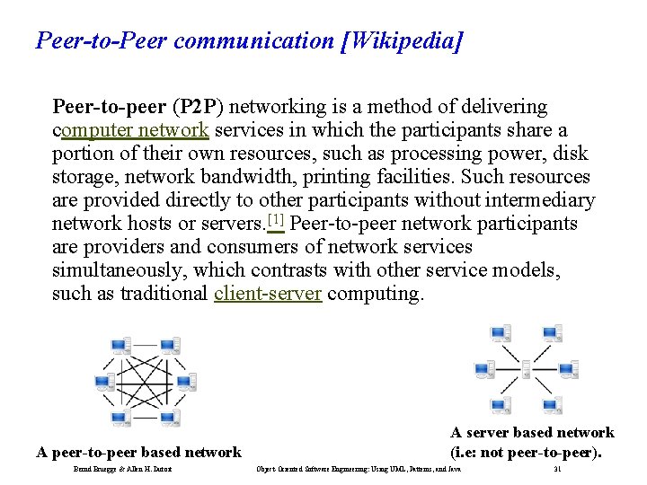 Peer-to-Peer communication [Wikipedia] Peer-to-peer (P 2 P) networking is a method of delivering computer