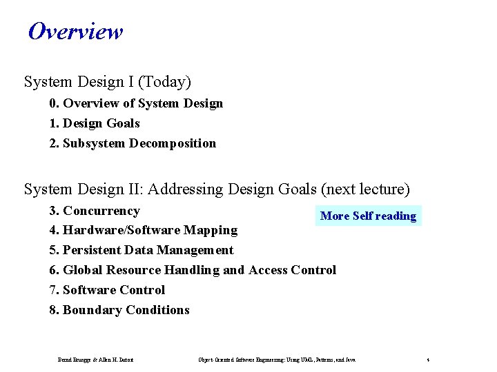 Overview System Design I (Today) 0. Overview of System Design 1. Design Goals 2.