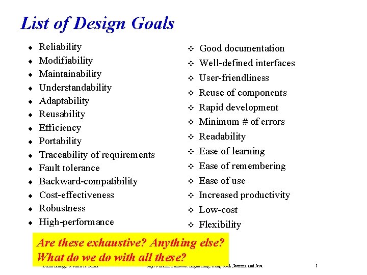 List of Design Goals ¨ ¨ ¨ ¨ Reliability Modifiability Maintainability Understandability Adaptability Reusability