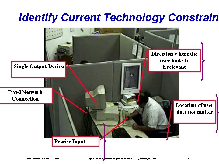 Identify Current Technology Constraint Single Output Device Direction where the user looks is irrelevant