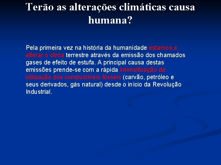 Terão as alterações climáticas causa humana? Pela primeira vez na história da humanidade estamos