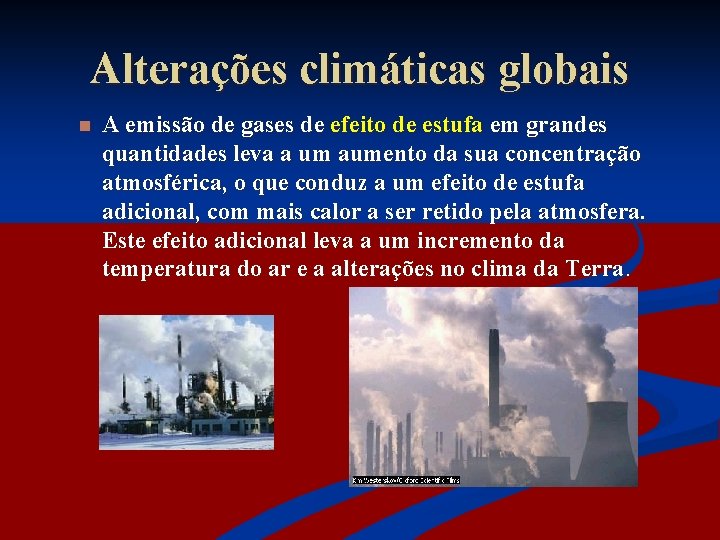 Alterações climáticas globais n A emissão de gases de efeito de estufa em grandes