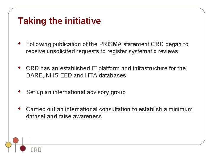 Taking the initiative • Following publication of the PRISMA statement CRD began to receive