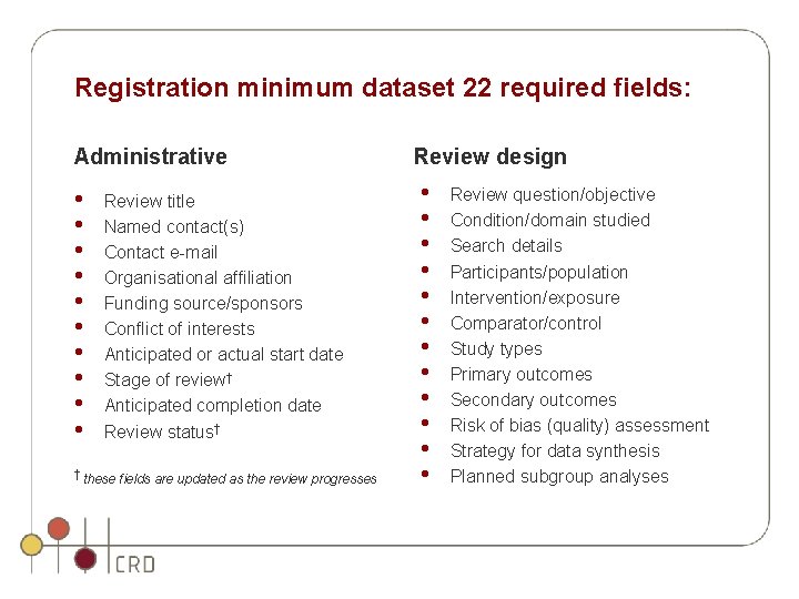 Registration minimum dataset 22 required fields: Administrative Review design • • • • •