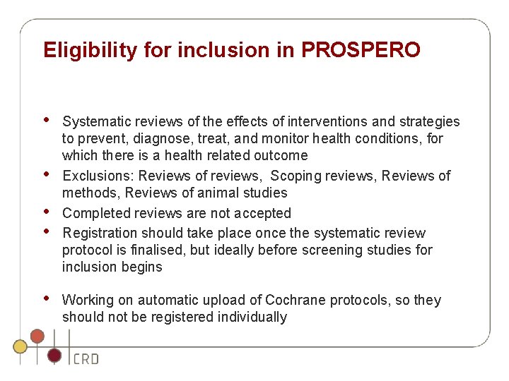 Eligibility for inclusion in PROSPERO • • • Systematic reviews of the effects of