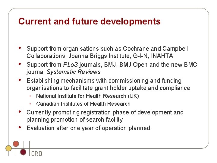 Current and future developments • • • Support from organisations such as Cochrane and