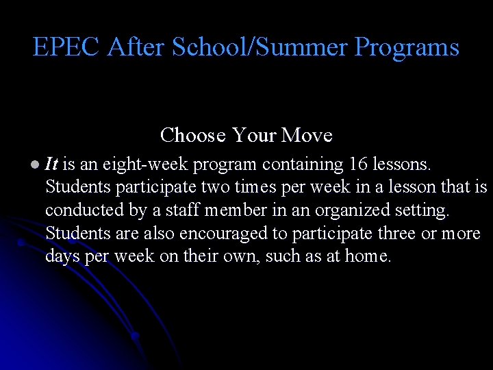EPEC After School/Summer Programs Choose Your Move l It is an eight-week program containing