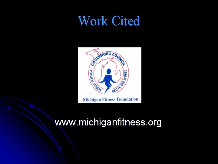 Work Cited www. michiganfitness. org 