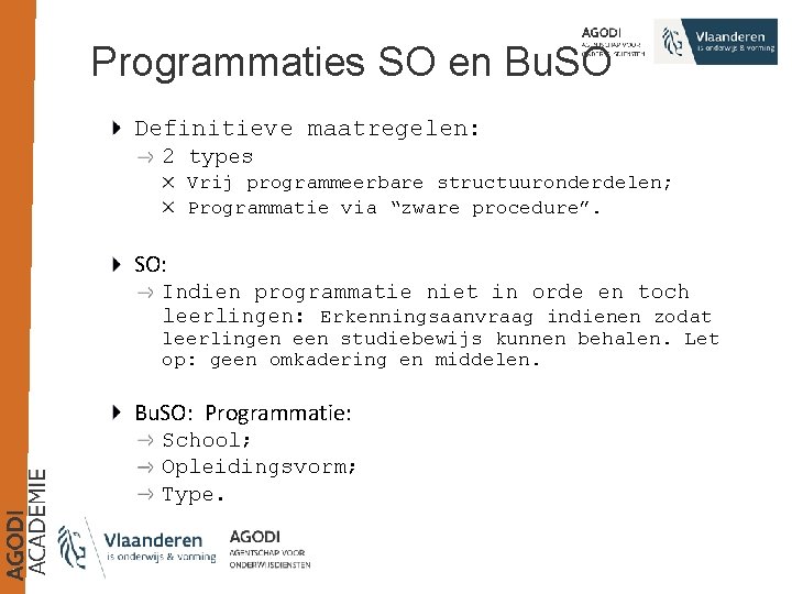 Programmaties SO en Bu. SO Definitieve maatregelen: 2 types Vrij programmeerbare structuuronderdelen; Programmatie via