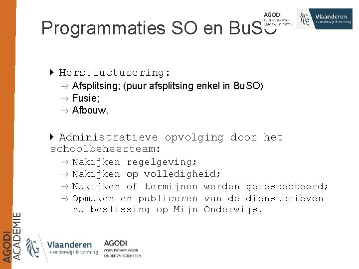 Programmaties SO en Bu. SO Herstructurering: Afsplitsing; (puur afsplitsing enkel in Bu. SO) Fusie;