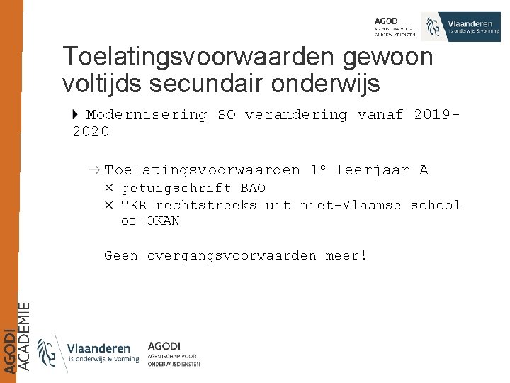 Toelatingsvoorwaarden gewoon voltijds secundair onderwijs Modernisering SO verandering vanaf 20192020 Toelatingsvoorwaarden 1 e leerjaar