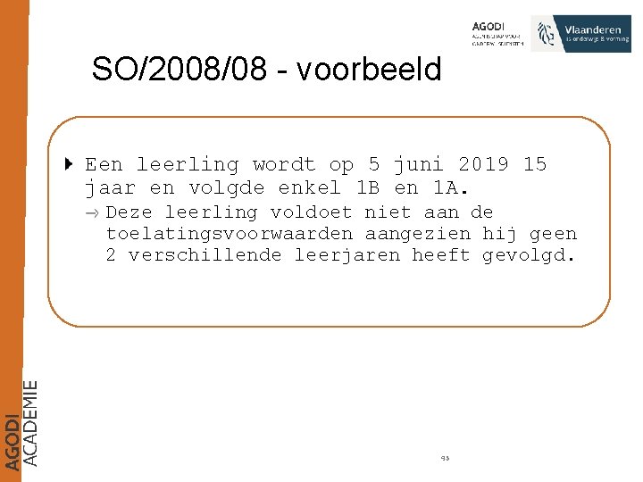 SO/2008/08 - voorbeeld Een leerling wordt op 5 juni 2019 15 jaar en volgde