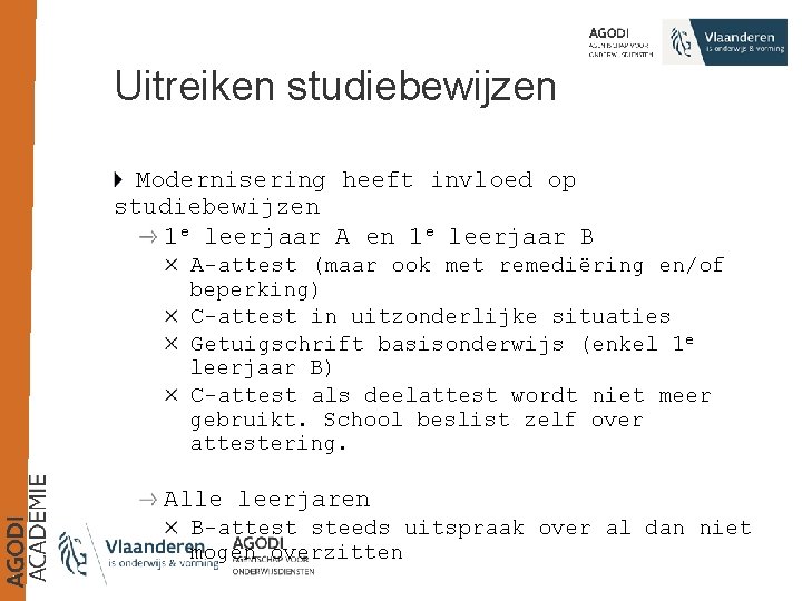 Uitreiken studiebewijzen Modernisering heeft invloed op studiebewijzen 1 e leerjaar A en 1 e