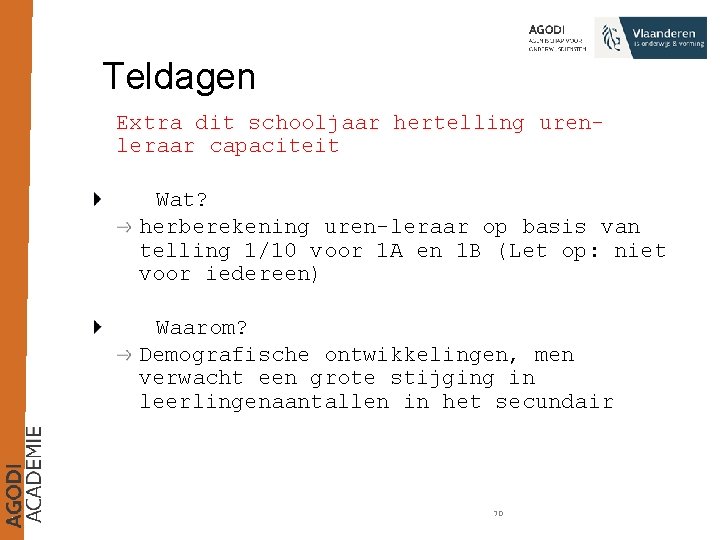 Teldagen Extra dit schooljaar hertelling urenleraar capaciteit Wat? herberekening uren-leraar op basis van telling