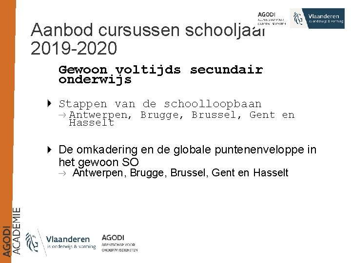 Aanbod cursussen schooljaar 2019 -2020 Gewoon voltijds secundair onderwijs Stappen van de schoolloopbaan Antwerpen,