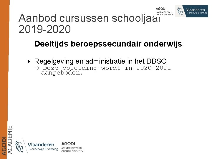 Aanbod cursussen schooljaar 2019 -2020 Deeltijds beroepssecundair onderwijs Regelgeving en administratie in het DBSO