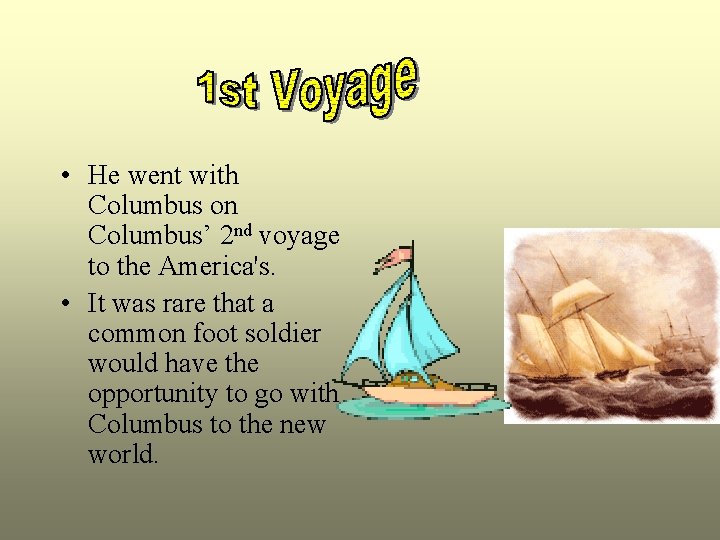  • He went with Columbus on Columbus’ 2 nd voyage to the America's.