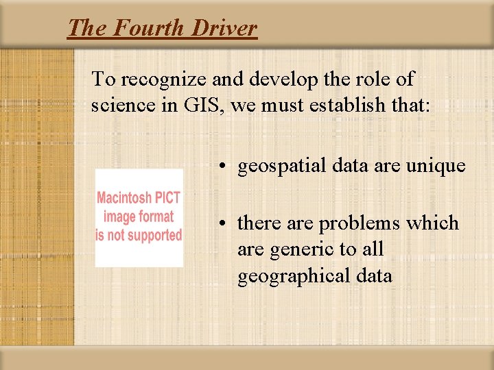 The Fourth Driver To recognize and develop the role of science in GIS, we