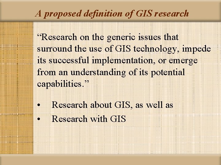 A proposed definition of GIS research “Research on the generic issues that surround the