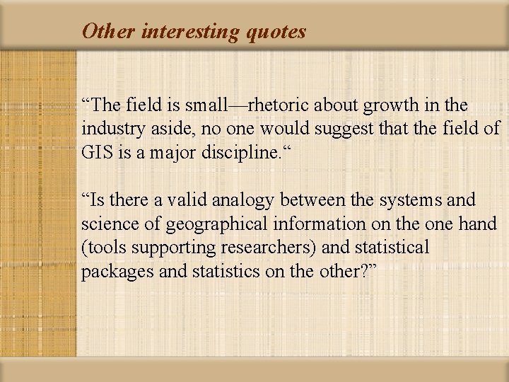 Other interesting quotes “The field is small—rhetoric about growth in the industry aside, no