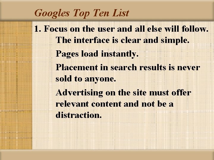 Googles Top Ten List 1. Focus on the user and all else will follow.