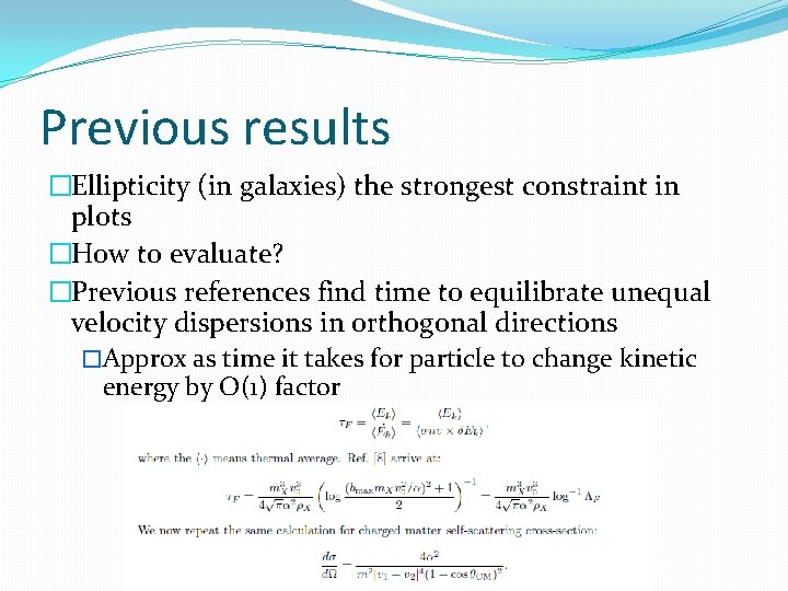 Previous results �Ellipticity (in galaxies) the strongest constraint in plots �How to evaluate? �Previous