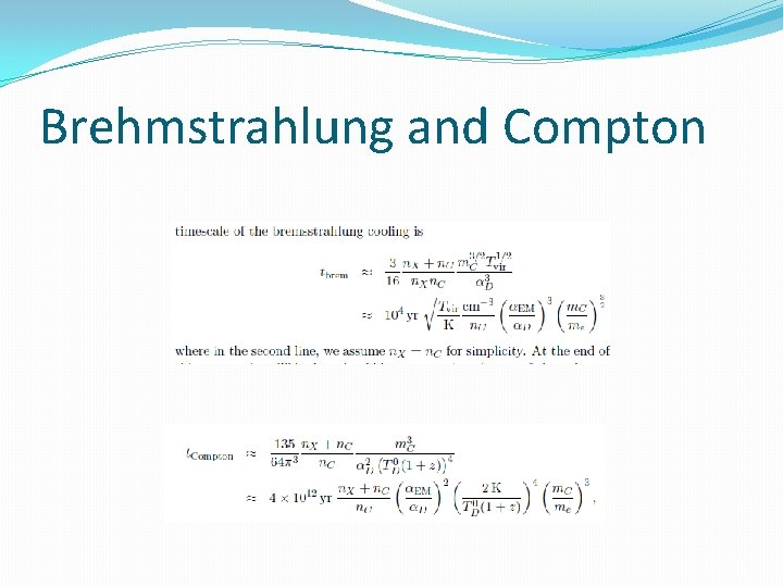 Brehmstrahlung and Compton 