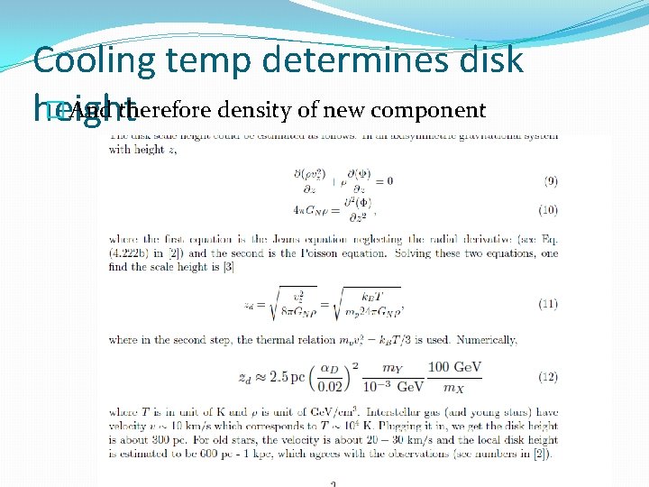 Cooling temp determines disk � And therefore density of new component height 