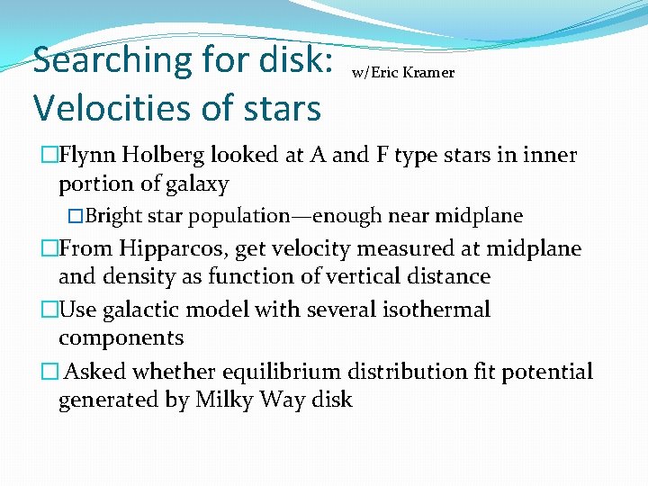 Searching for disk: Velocities of stars w/Eric Kramer �Flynn Holberg looked at A and