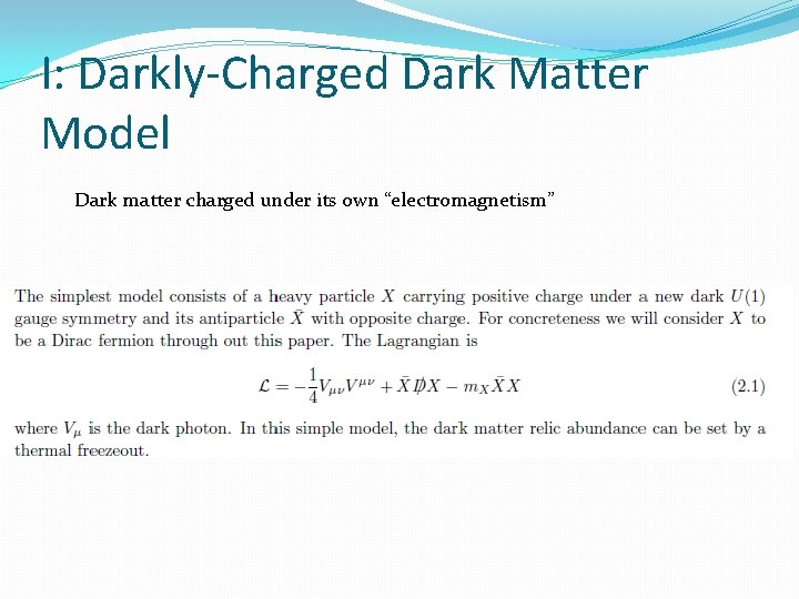 I: Darkly-Charged Dark Matter Model Dark matter charged under its own “electromagnetism” 