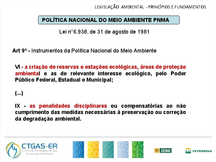 LEGISLAÇÃO AMBIENTAL - PRINCÍPIOS E FUNDAMENTOS POLÍTICA NACIONAL DO MEIO AMBIENTE PNMA Lei n°