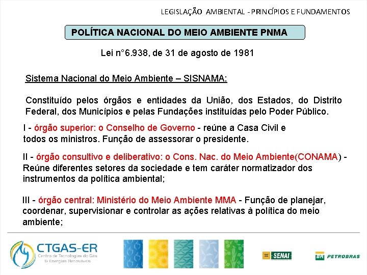 LEGISLAÇÃO AMBIENTAL - PRINCÍPIOS E FUNDAMENTOS POLÍTICA NACIONAL DO MEIO AMBIENTE PNMA Lei n°