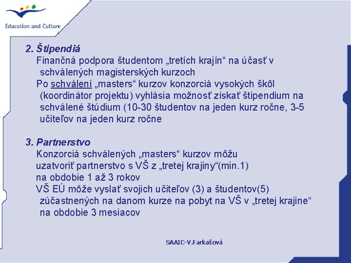 2. Štipendiá Finančná podpora študentom „tretích krajín“ na účasť v schválených magisterských kurzoch Po