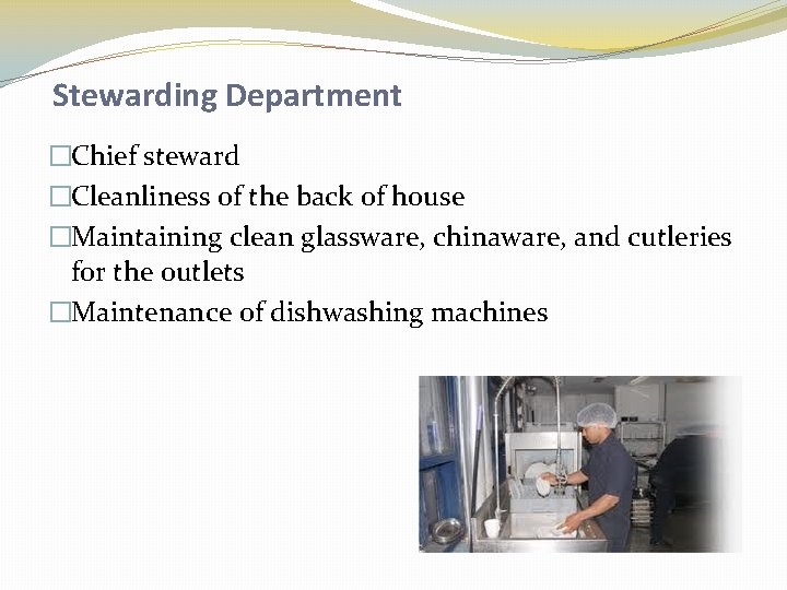 Stewarding Department �Chief steward �Cleanliness of the back of house �Maintaining clean glassware, chinaware,