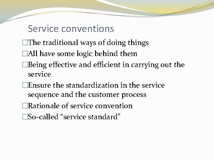Service conventions �The traditional ways of doing things �All have some logic behind them