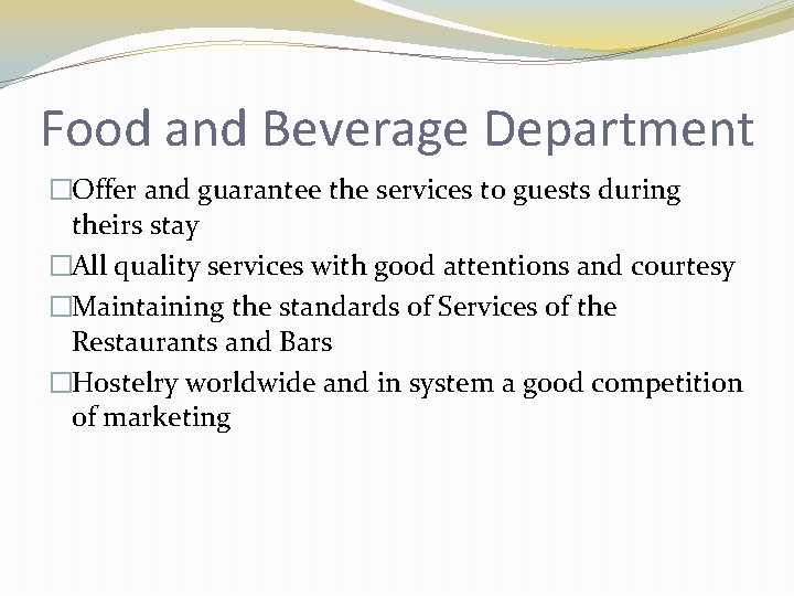 Food and Beverage Department �Offer and guarantee the services to guests during theirs stay