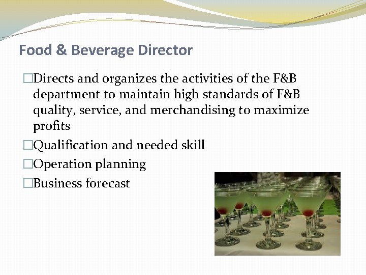 Food & Beverage Director �Directs and organizes the activities of the F&B department to