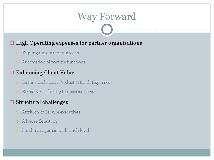 Way Forward � High Operating expenses for partner organizations Tripling the current outreach Automation