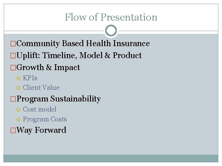 Flow of Presentation �Community Based Health Insurance �Uplift: Timeline, Model & Product �Growth &