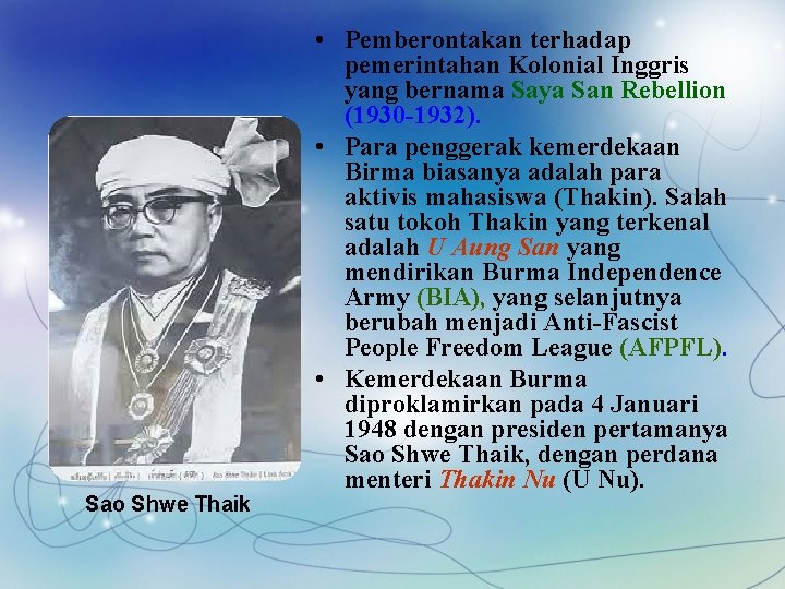 Sao Shwe Thaik • Pemberontakan terhadap pemerintahan Kolonial Inggris yang bernama Saya San Rebellion