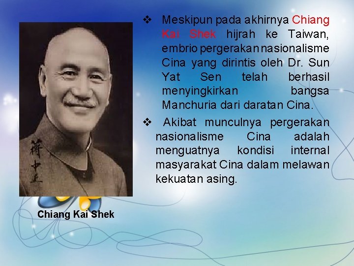v Meskipun pada akhirnya Chiang Kai Shek hijrah ke Taiwan, embrio pergerakan nasionalisme Cina
