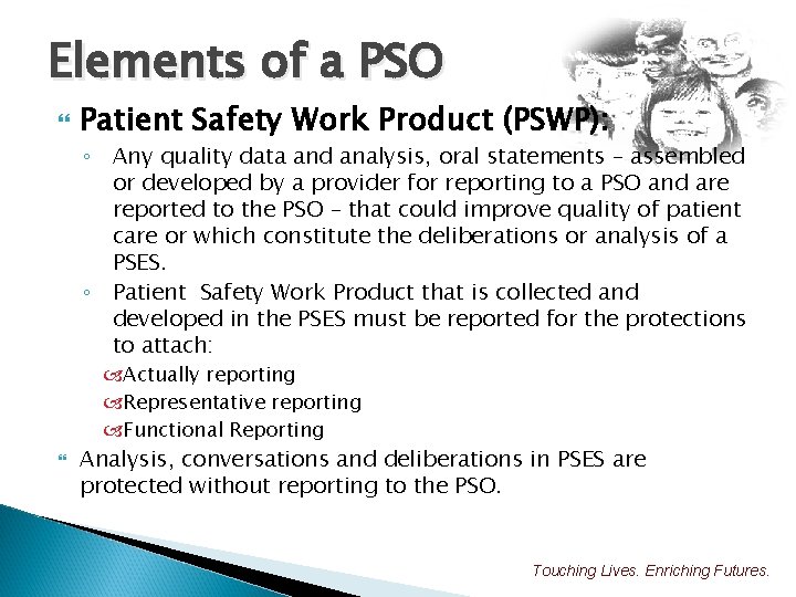 Elements of a PSO Patient Safety Work Product (PSWP): ◦ Any quality data and