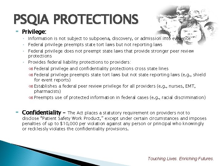 PSQIA PROTECTIONS Privilege: ◦ Information is not subject to subpoena, discovery, or admission into