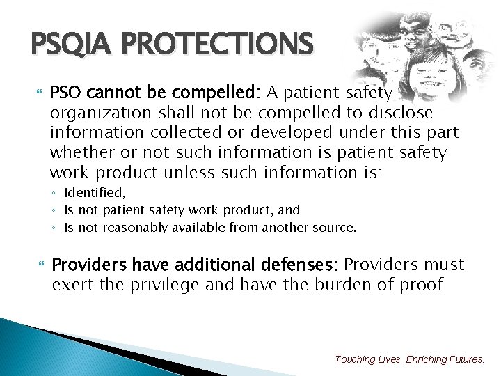 PSQIA PROTECTIONS PSO cannot be compelled: A patient safety organization shall not be compelled