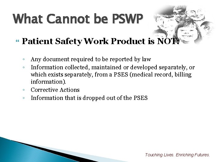 What Cannot be PSWP Patient Safety Work Product is NOT: ◦ Any document required