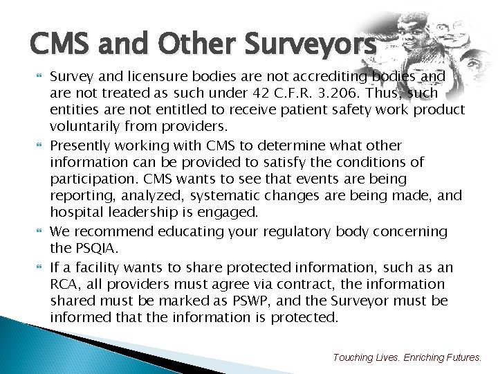 CMS and Other Surveyors Survey and licensure bodies are not accrediting bodies and are