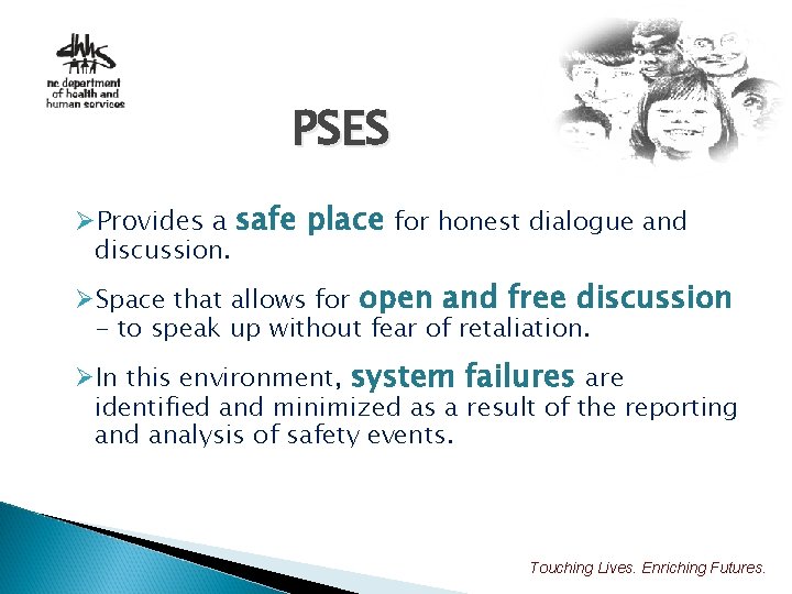 PSES ØProvides a safe place for honest dialogue and discussion. ØSpace that allows for