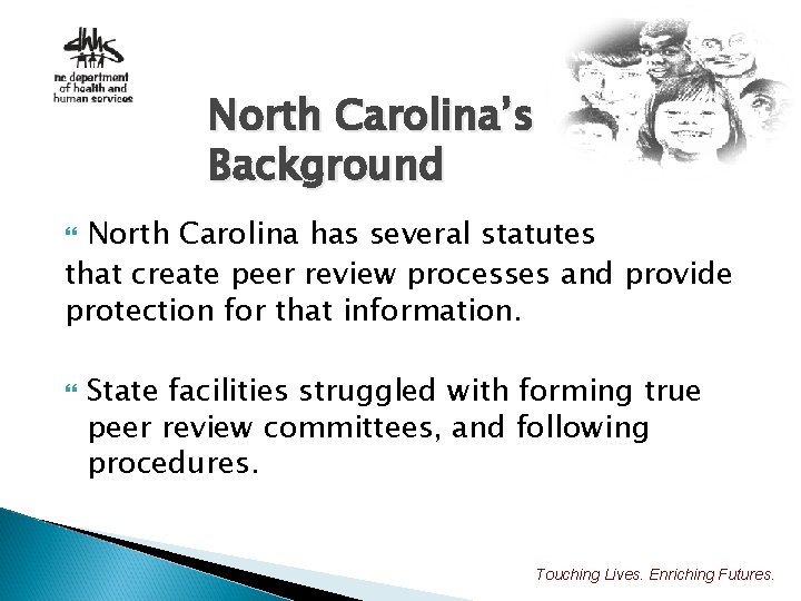 North Carolina’s Background North Carolina has several statutes that create peer review processes and