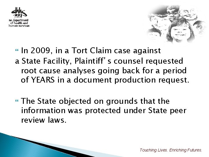 In 2009, in a Tort Claim case against a State Facility, Plaintiff’s counsel requested